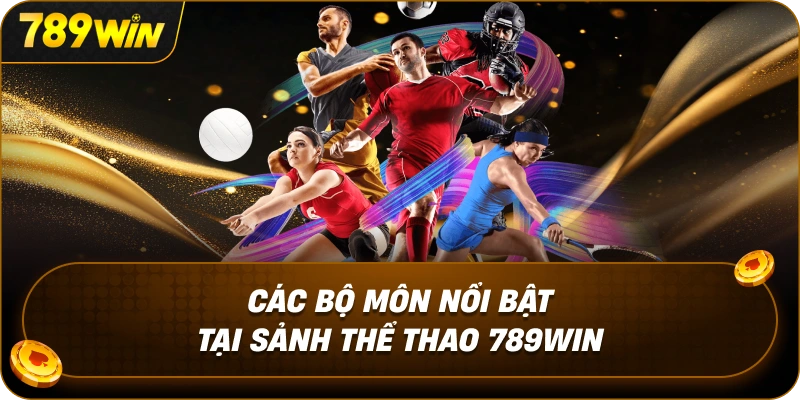 cac-bo-mon-noi-bat-tai-sanh-the-thao-789win