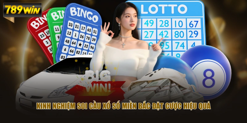 Kinh nghiệm soi cầu xổ số miền Bắc đặt cược hiệu quả
