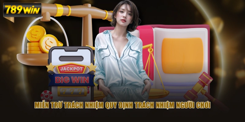 Miễn trừ trách nhiệm quy định trách nhiệm người chơi