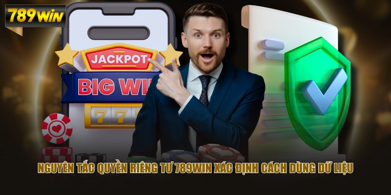 Nguyên tắc quyền riêng tư 789WIN xác định cách dùng dữ liệu
