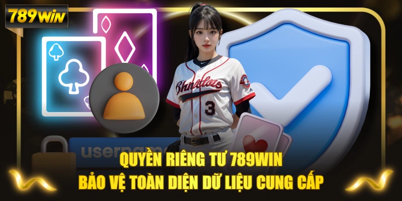 Quyền Riêng Tư 789WIN Bảo Vệ Toàn Diện Dữ Liệu Cung Cấp