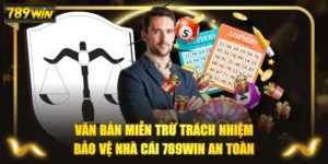 Văn Bản Miễn Trừ Trách Nhiệm Bảo Vệ Nhà Cái 789WIN An Toàn