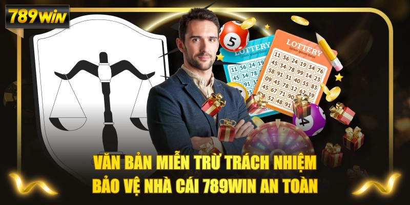 Văn Bản Miễn Trừ Trách Nhiệm Bảo Vệ Nhà Cái 789WIN An Toàn