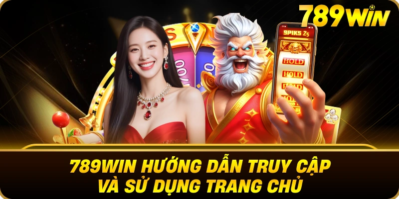 789win_huong_dan_truy_cap_va_su_dung_trang_chu_webp_1x